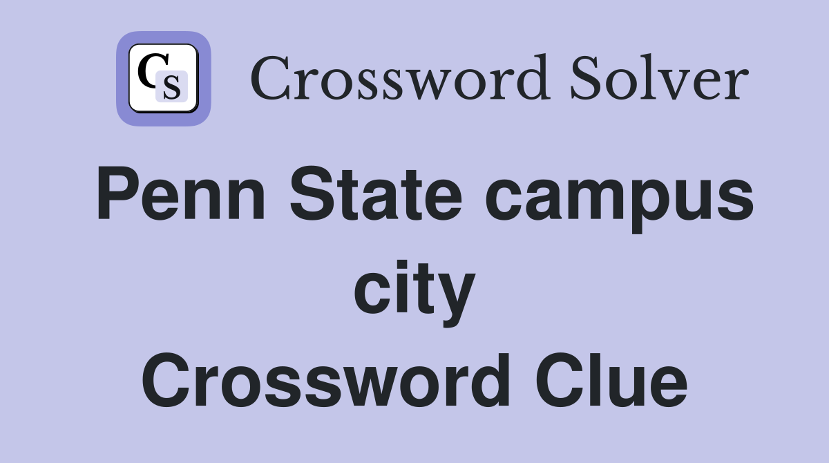 Penn State campus city Crossword Clue