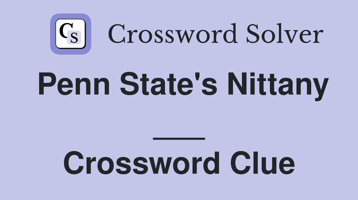Penn State's Nittany ___ Crossword Clue