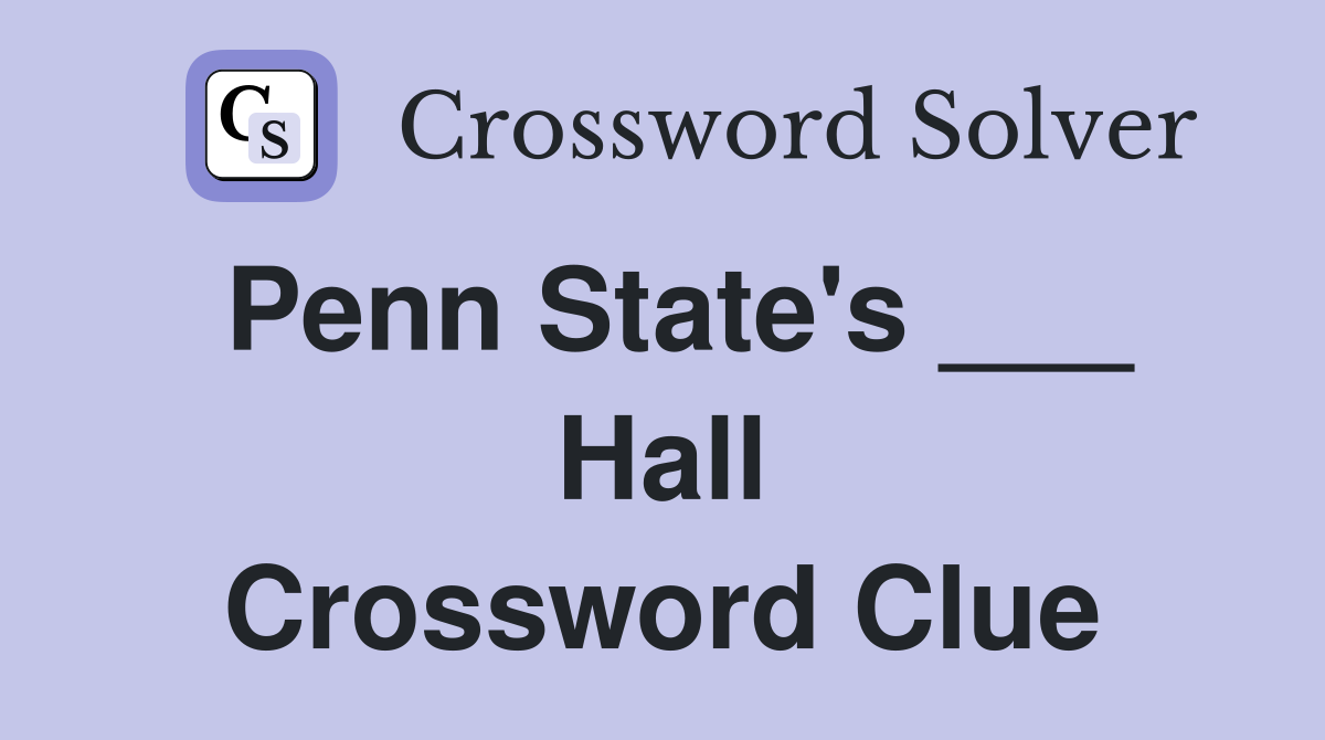 Penn State's ___ Hall Crossword Clue