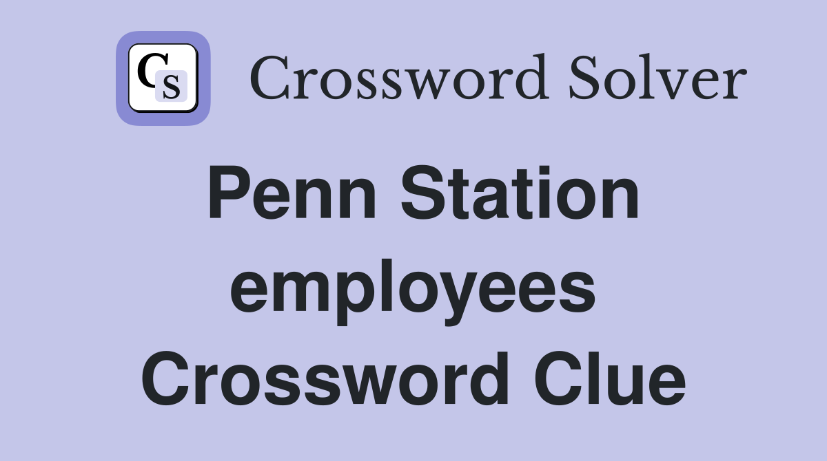 Penn Station employees Crossword Clue