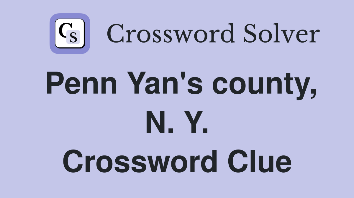 Penn Yan's county, N. Y. Crossword Clue