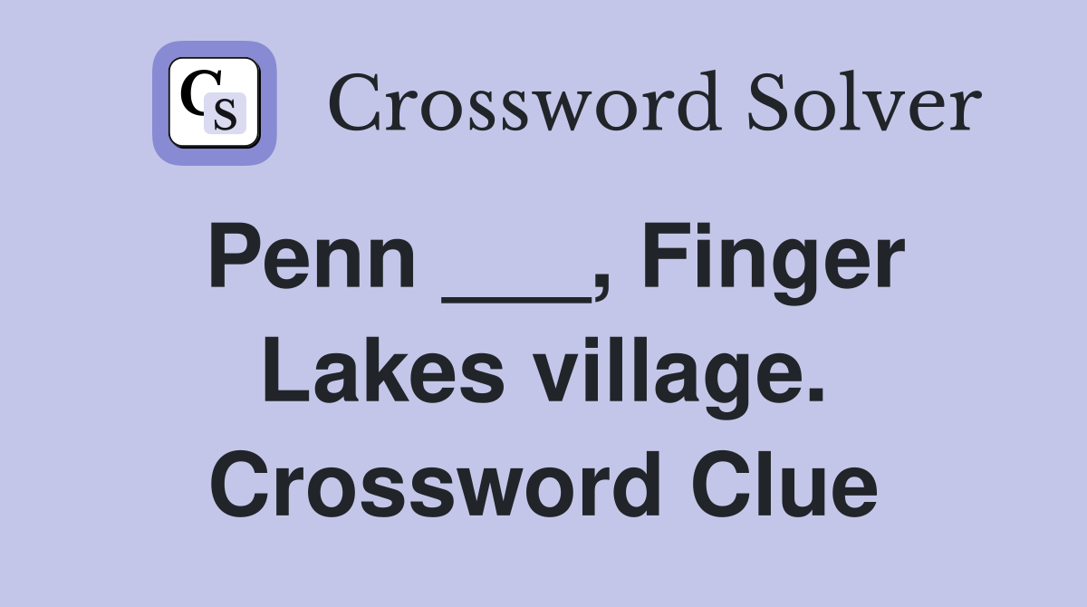 Penn ___, Finger Lakes village. Crossword Clue