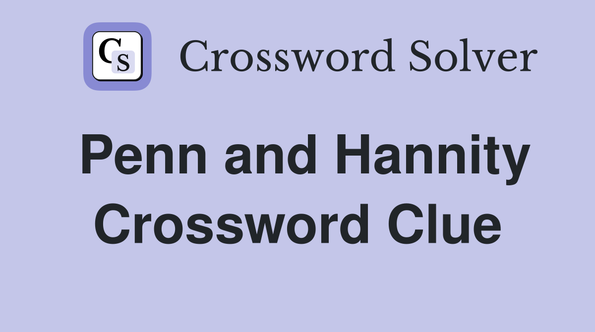 Penn and Hannity Crossword Clue