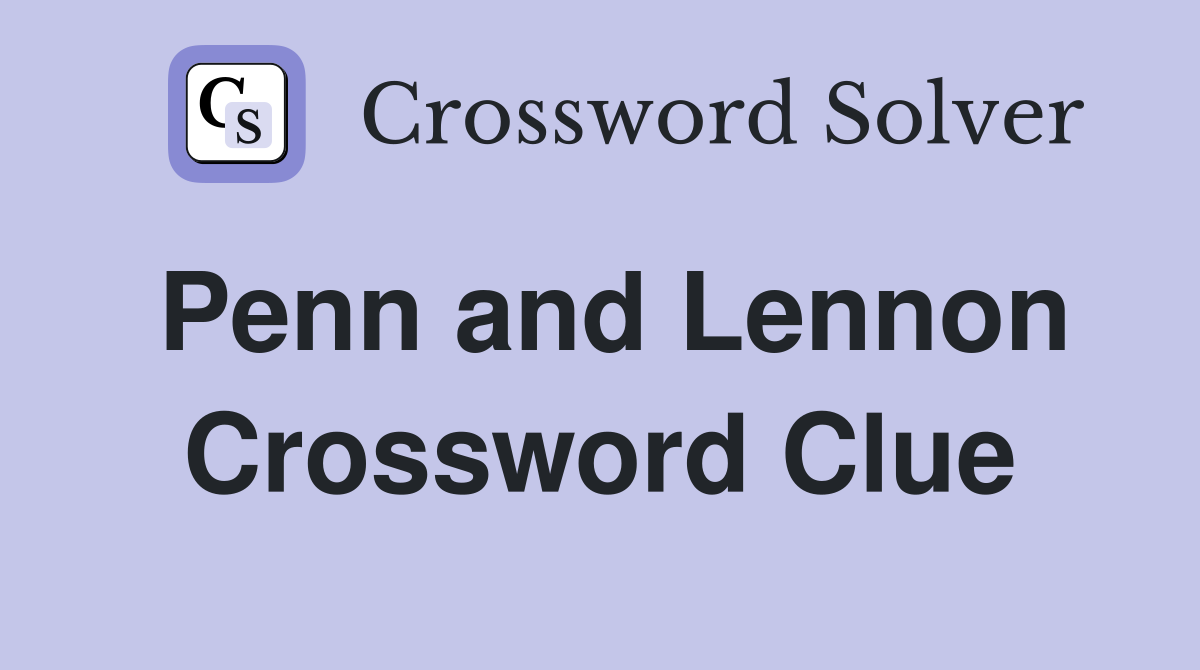 Penn and Lennon Crossword Clue