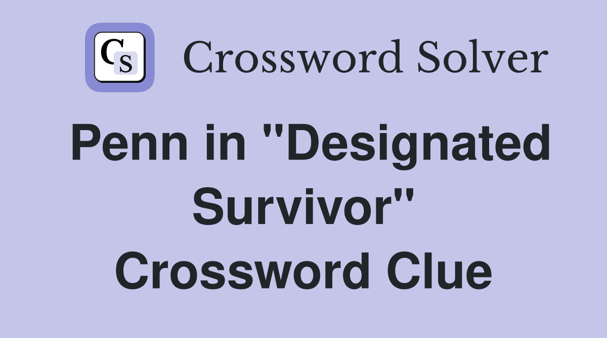 Penn in "Designated Survivor" Crossword Clue