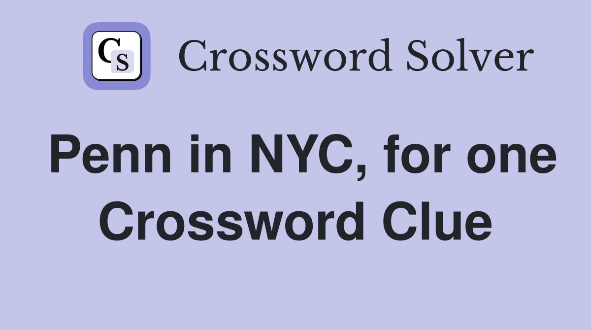 Penn in NYC, for one Crossword Clue