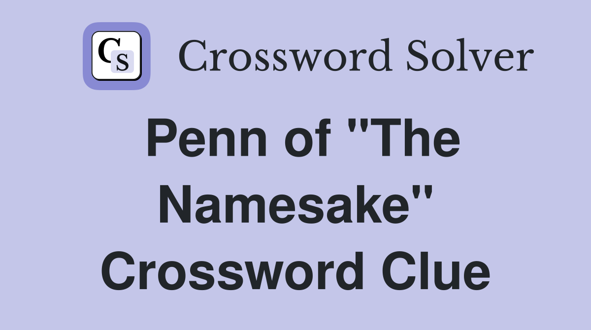 Penn of "The Namesake" Crossword Clue