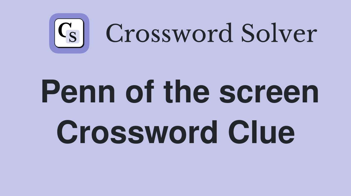 Penn of the screen Crossword Clue
