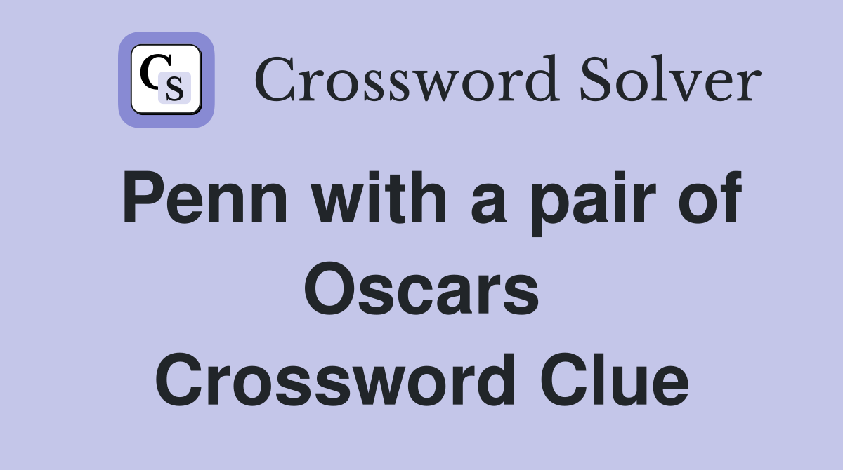 Penn with a pair of Oscars Crossword Clue