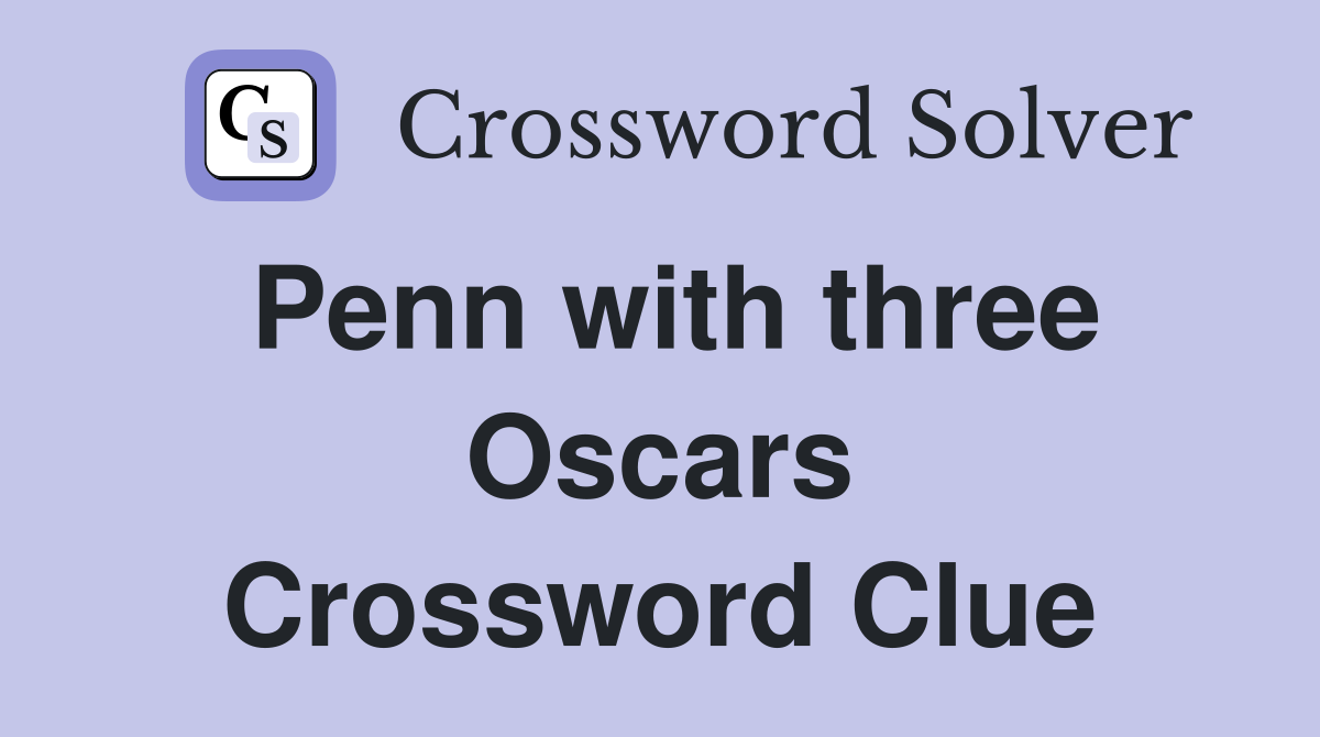 Penn with three Oscars Crossword Clue