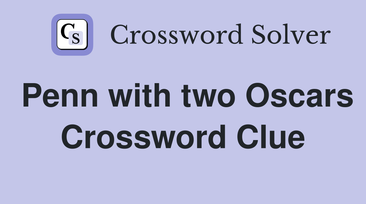 Penn with two Oscars Crossword Clue