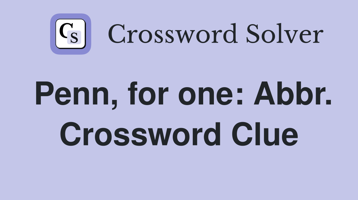 Penn, for one: Abbr. Crossword Clue