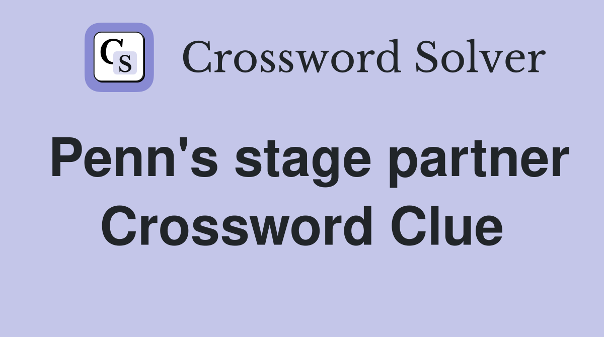 Penn's stage partner Crossword Clue