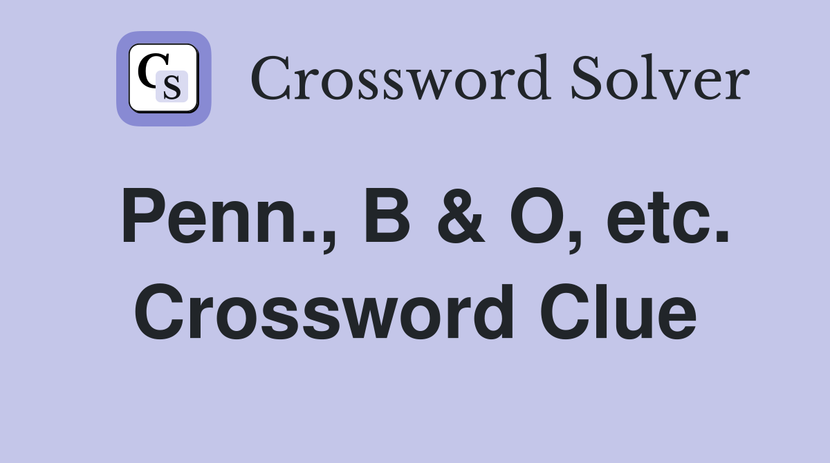 Penn., B & O, etc. Crossword Clue