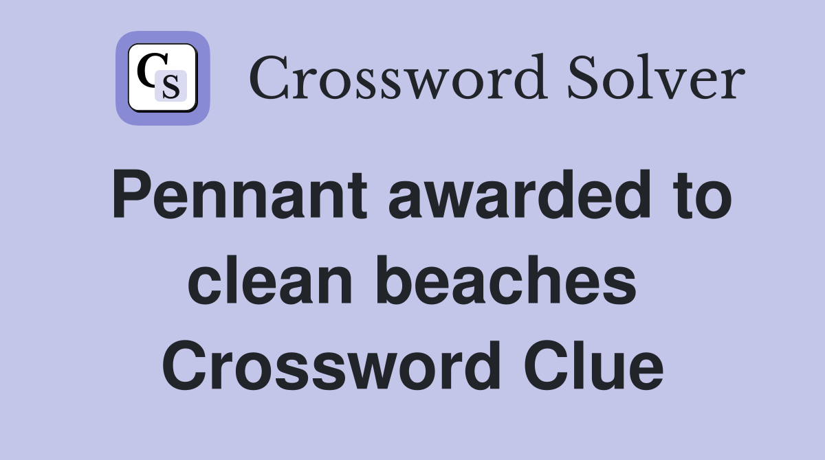 Pennant awarded to clean beaches Crossword Clue