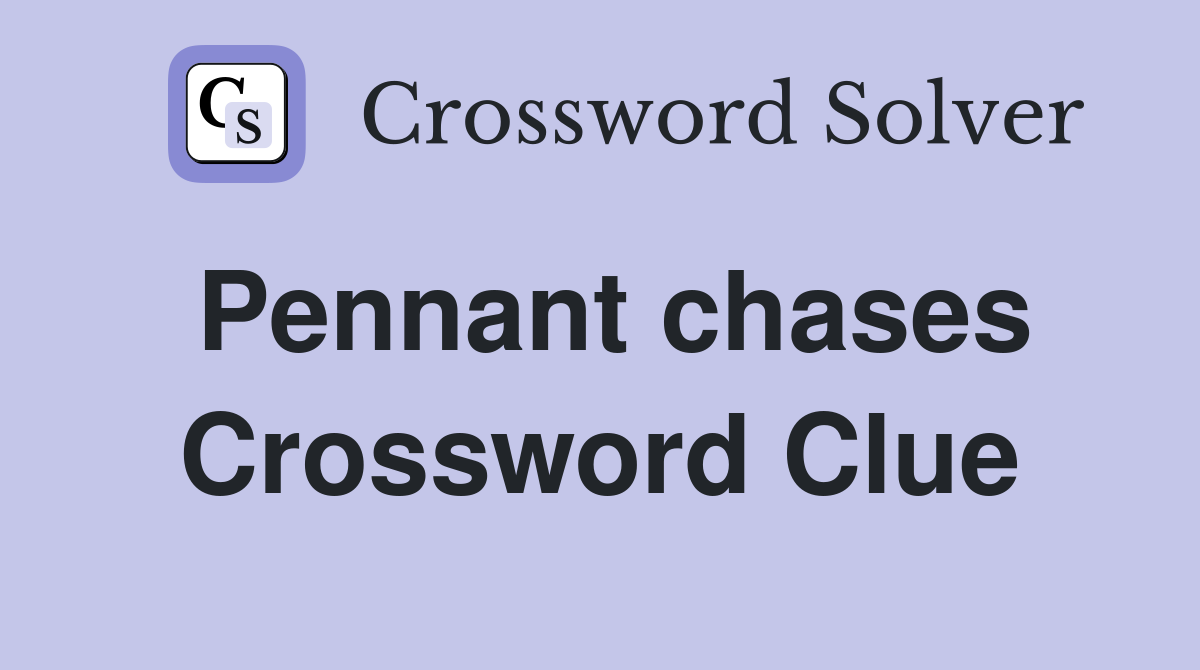 Pennant chases Crossword Clue