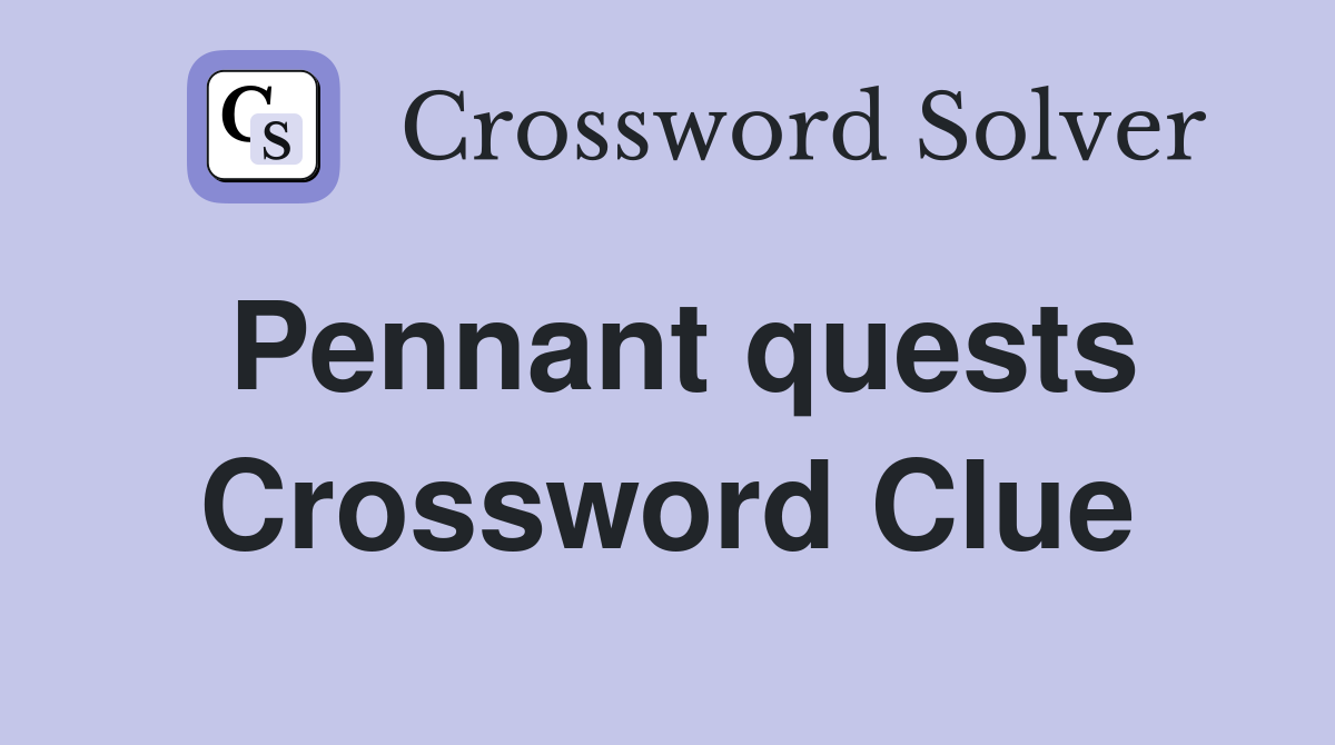 Pennant quests Crossword Clue