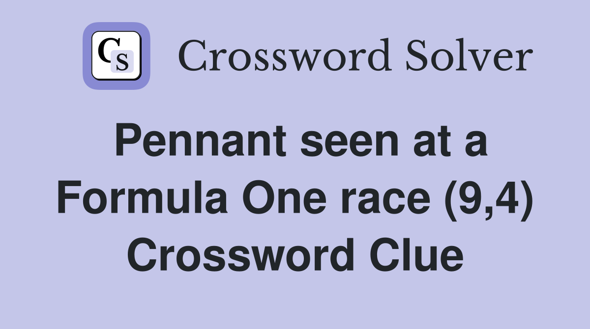 Pennant seen at a Formula One race (9,4) Crossword Clue