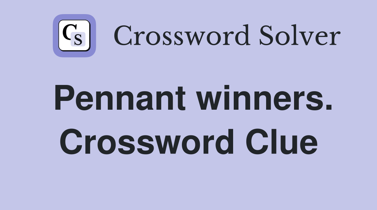 Pennant winners. Crossword Clue