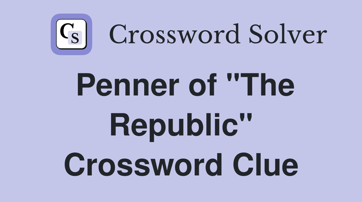 Penner of "The Republic" Crossword Clue