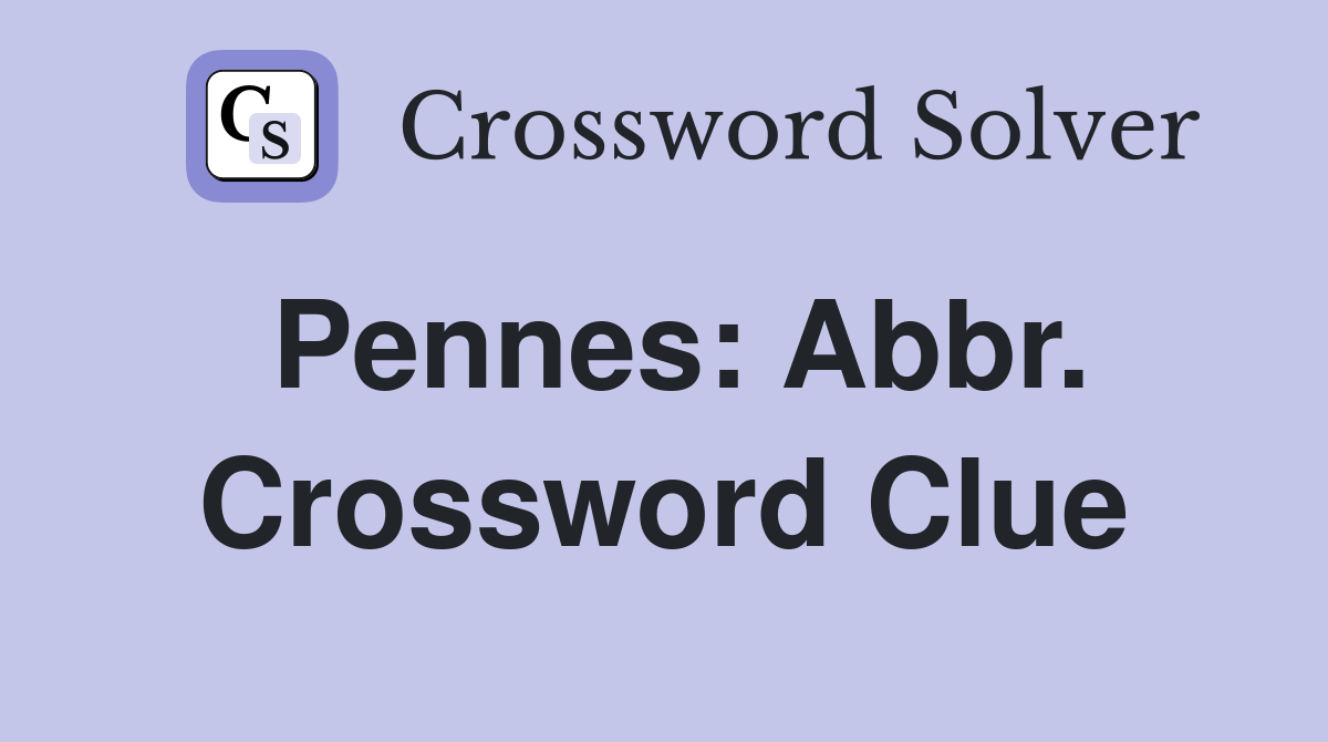 Pennes: Abbr. Crossword Clue