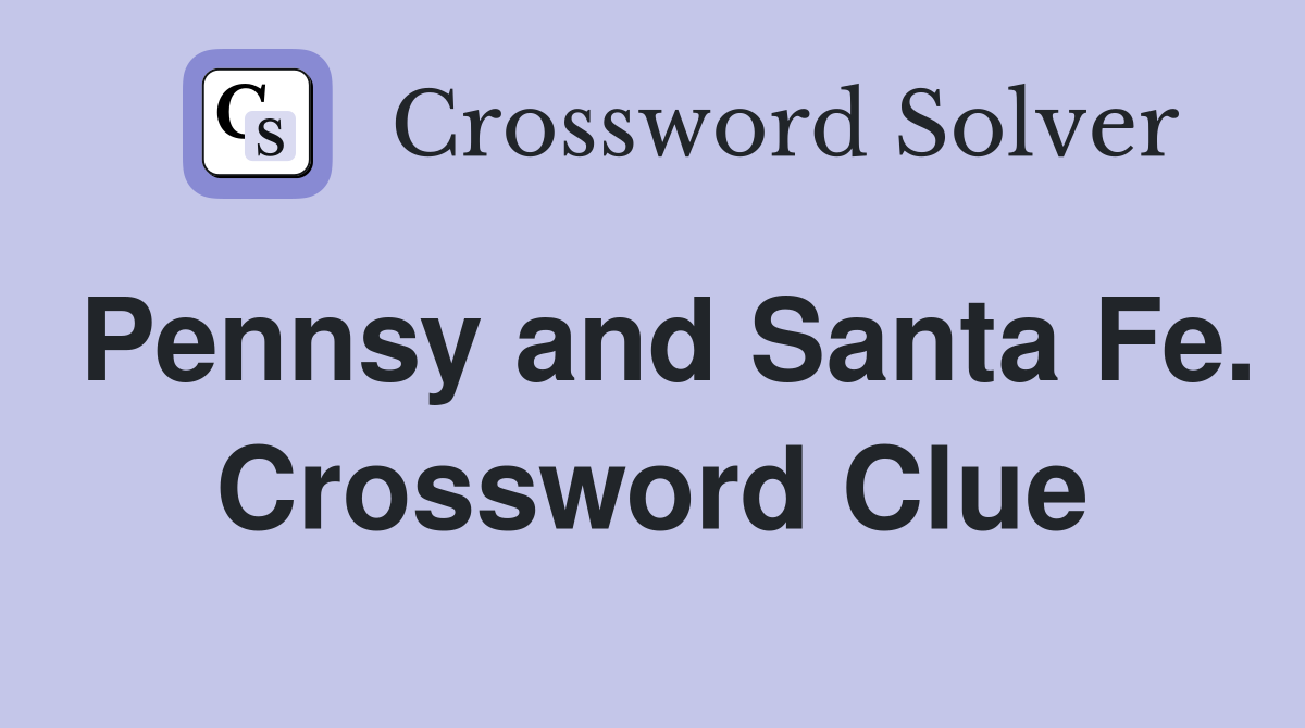 Pennsy and Santa Fe. Crossword Clue