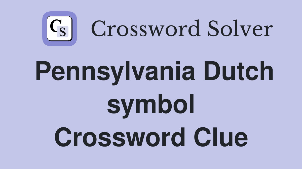 Pennsylvania Dutch symbol Crossword Clue