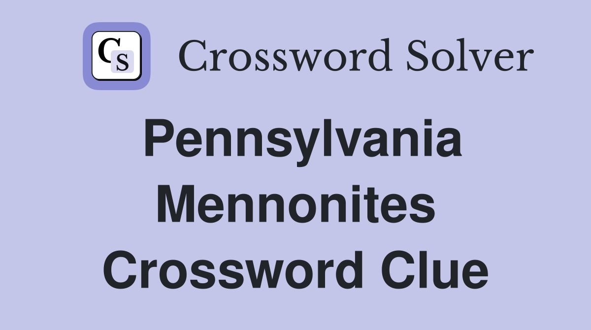 Pennsylvania Mennonites Crossword Clue