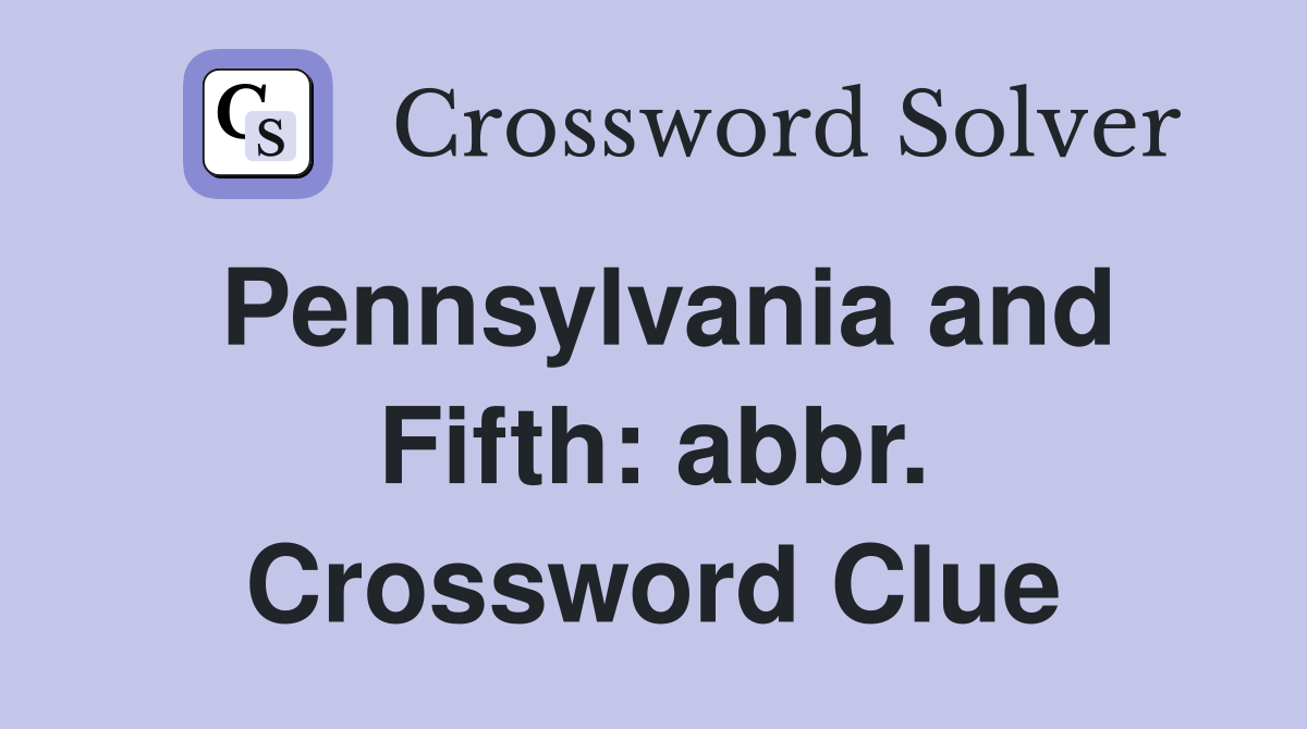 Pennsylvania and Fifth: abbr. Crossword Clue