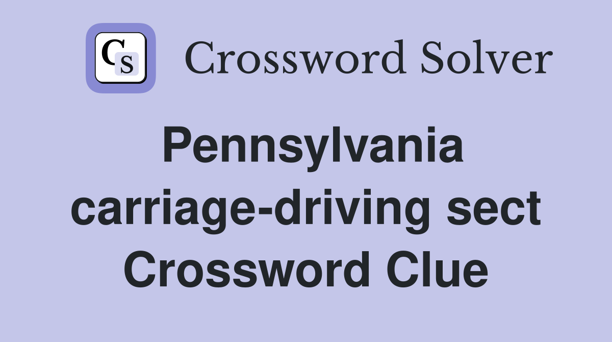 Pennsylvania carriage-driving sect Crossword Clue