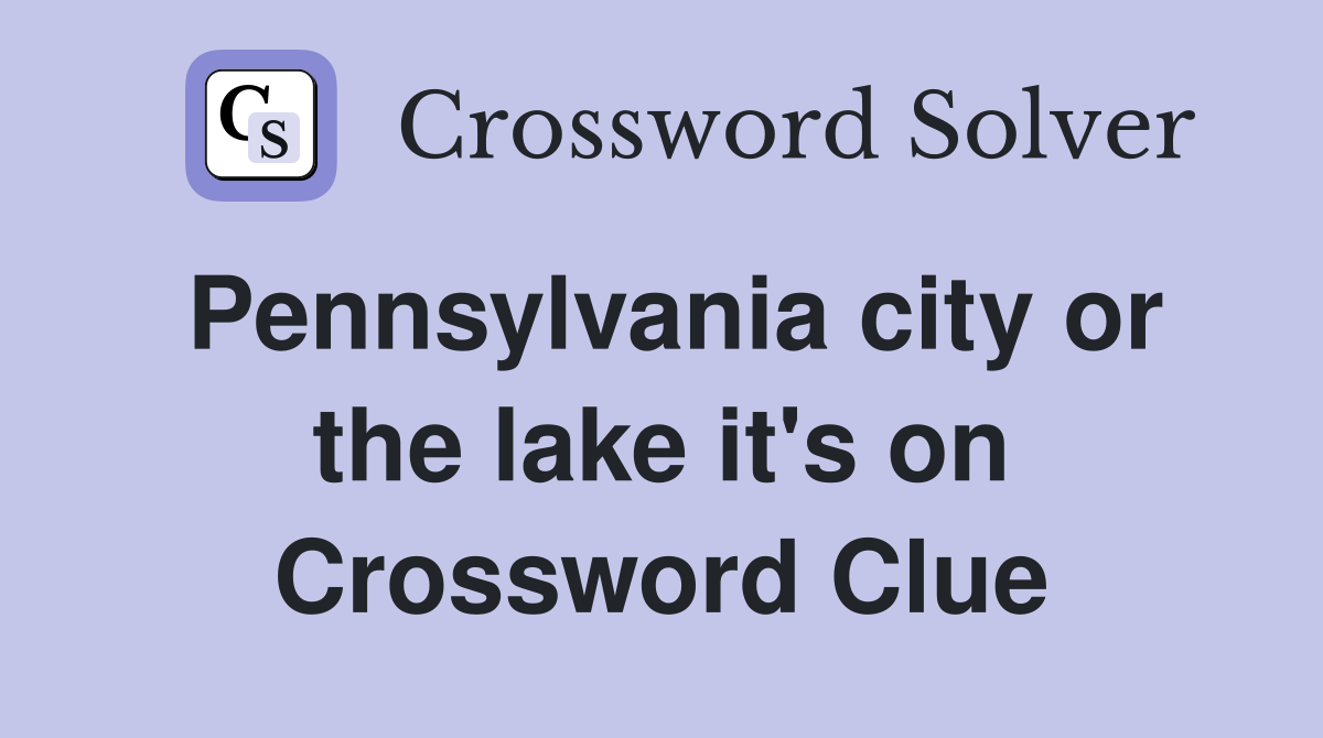 Pennsylvania city or the lake it's on Crossword Clue