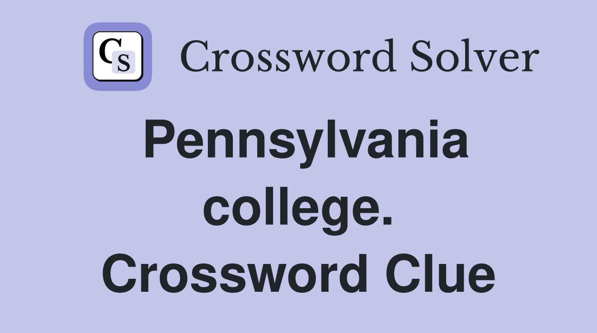 Pennsylvania college. Crossword Clue