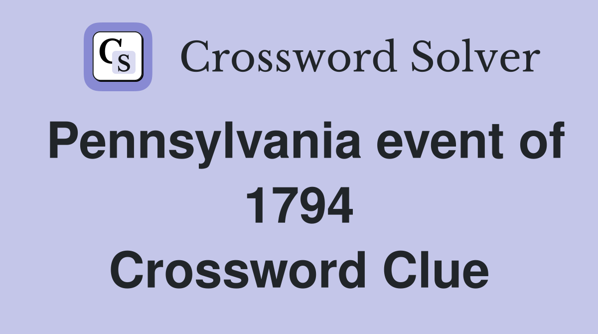 Pennsylvania event of 1794 Crossword Clue