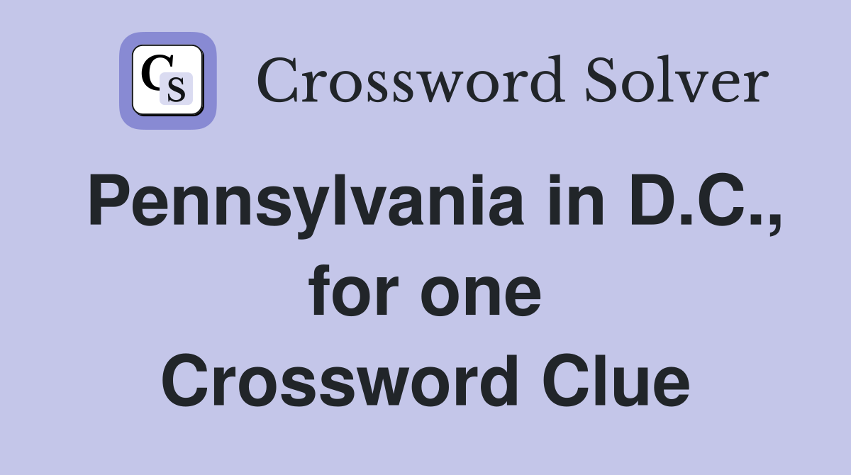 Pennsylvania in D.C., for one Crossword Clue