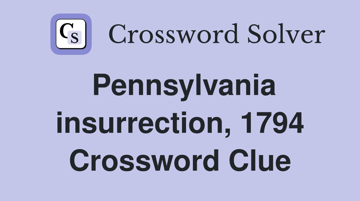 Pennsylvania insurrection, 1794 Crossword Clue