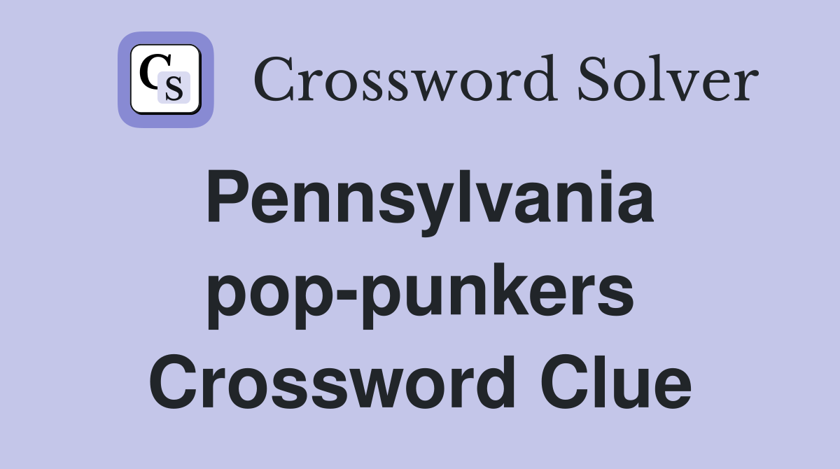 Pennsylvania pop-punkers Crossword Clue