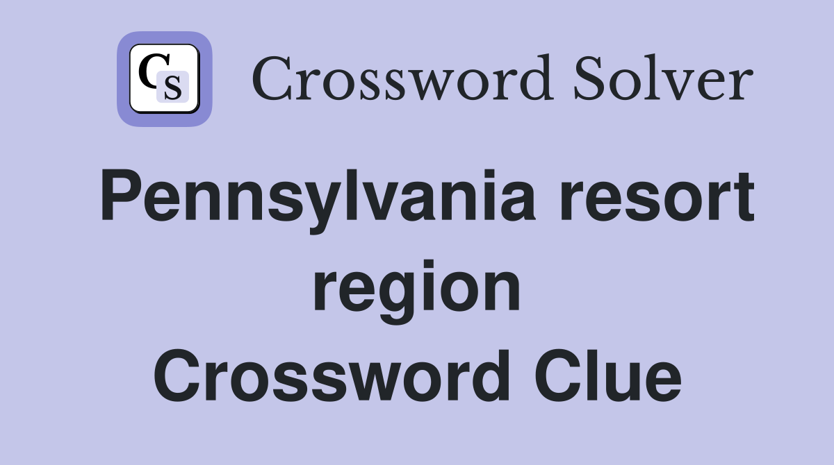 Pennsylvania resort region Crossword Clue