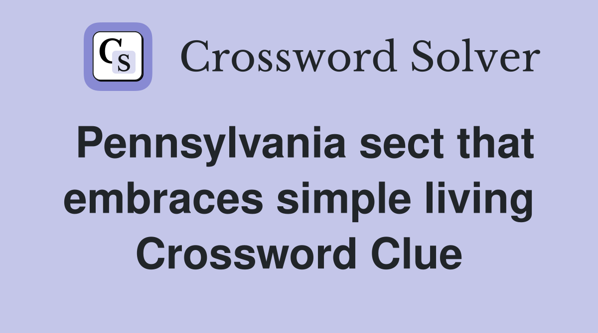 Pennsylvania sect that embraces simple living Crossword Clue