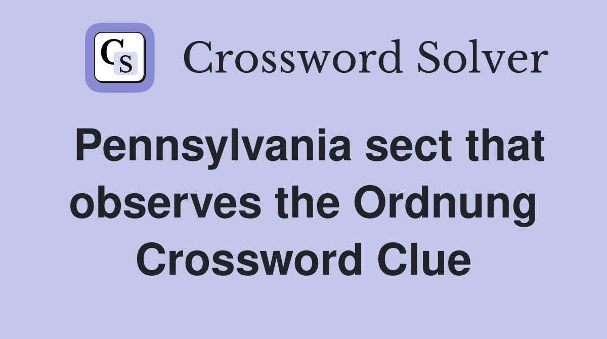 Pennsylvania sect that observes the Ordnung Crossword Clue