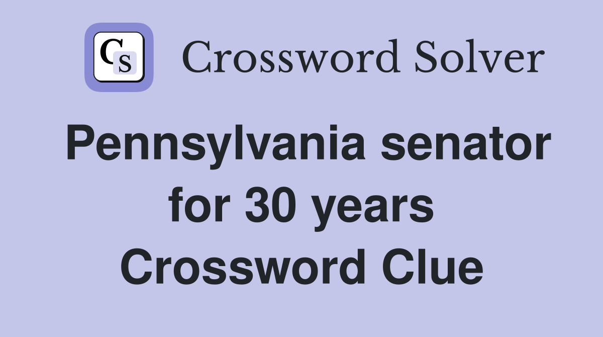 Pennsylvania senator for 30 years Crossword Clue
