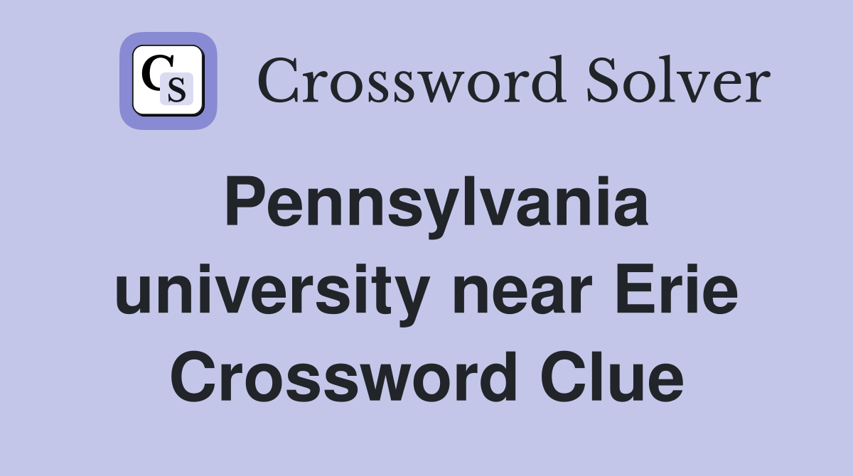 Pennsylvania university near Erie Crossword Clue