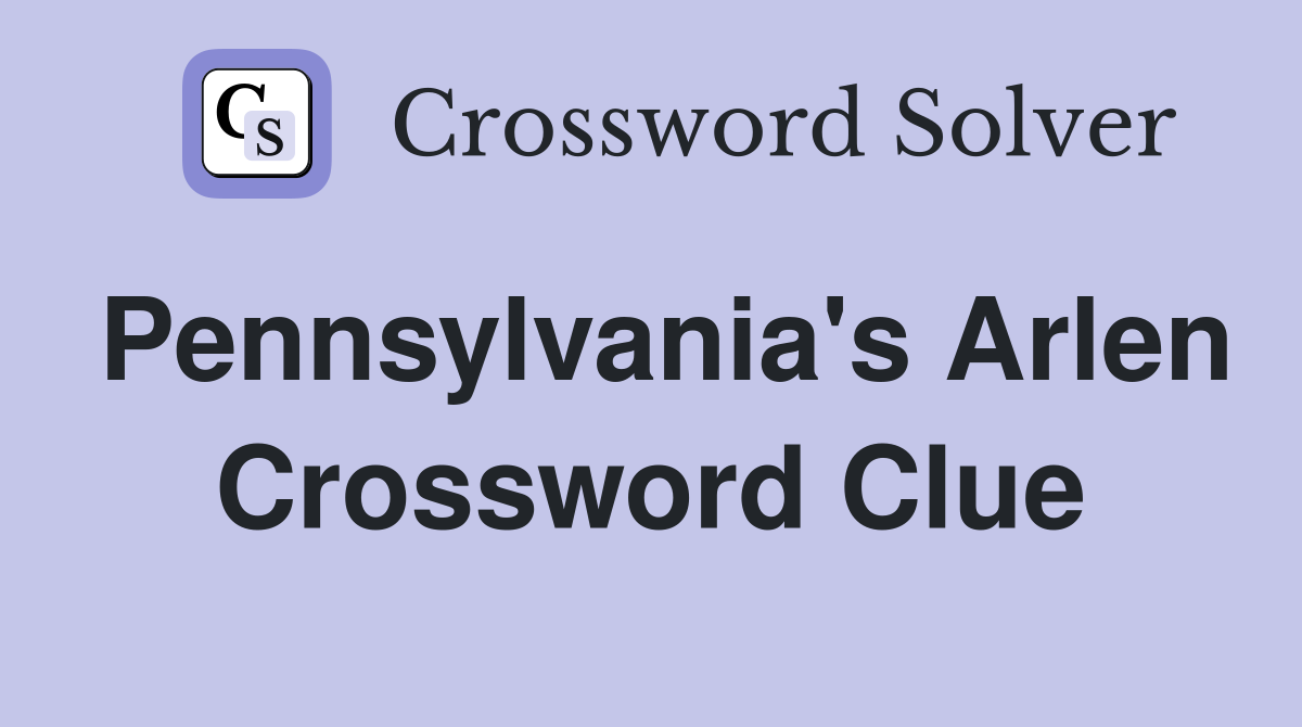 Pennsylvania's Arlen Crossword Clue