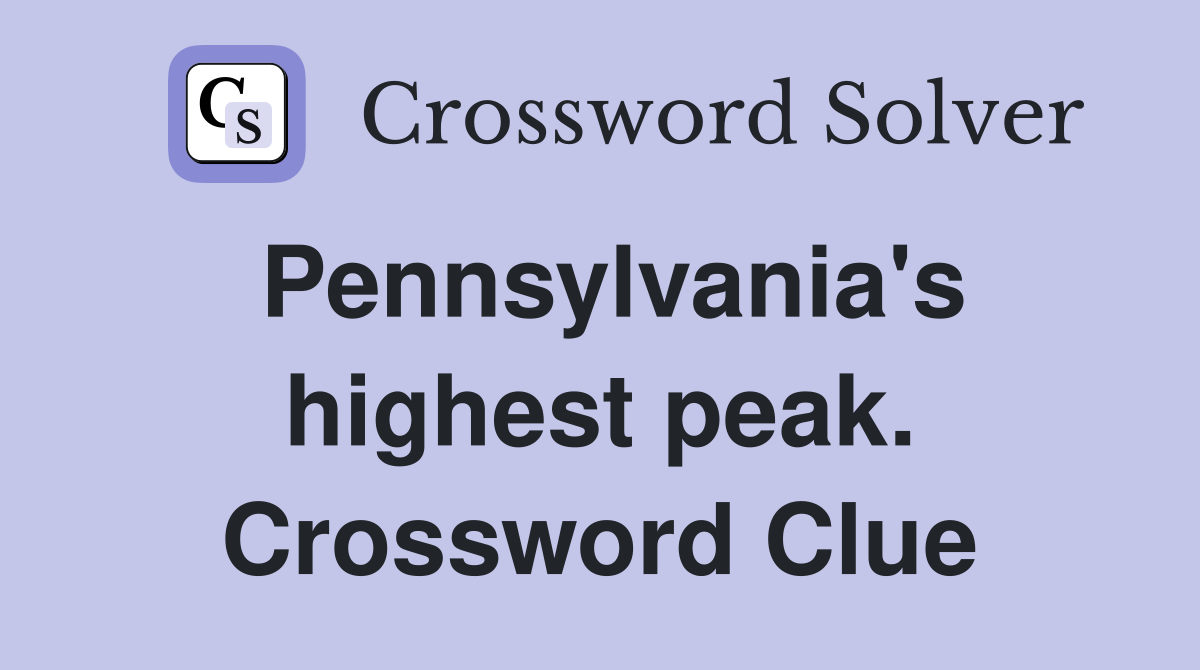 Pennsylvania's highest peak. Crossword Clue