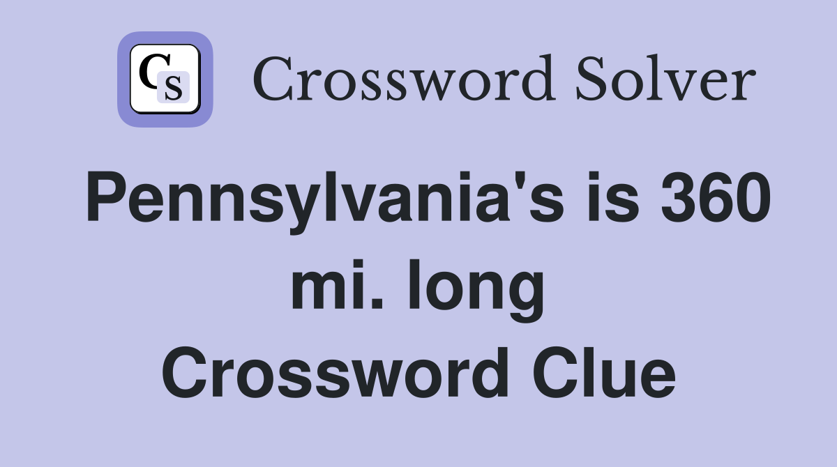 Pennsylvania's is 360 mi. long Crossword Clue