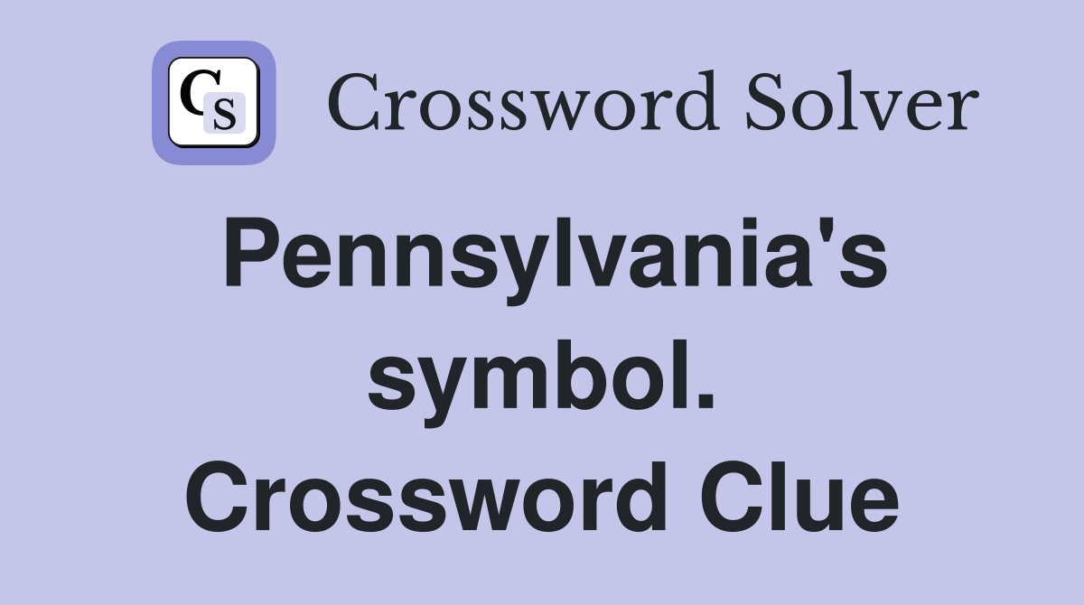 Pennsylvania's symbol. Crossword Clue