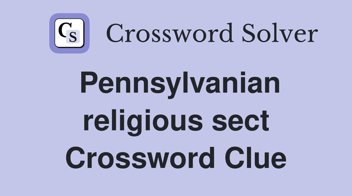 Pennsylvanian religious sect Crossword Clue