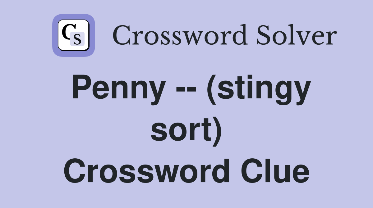 Penny -- (stingy sort) Crossword Clue