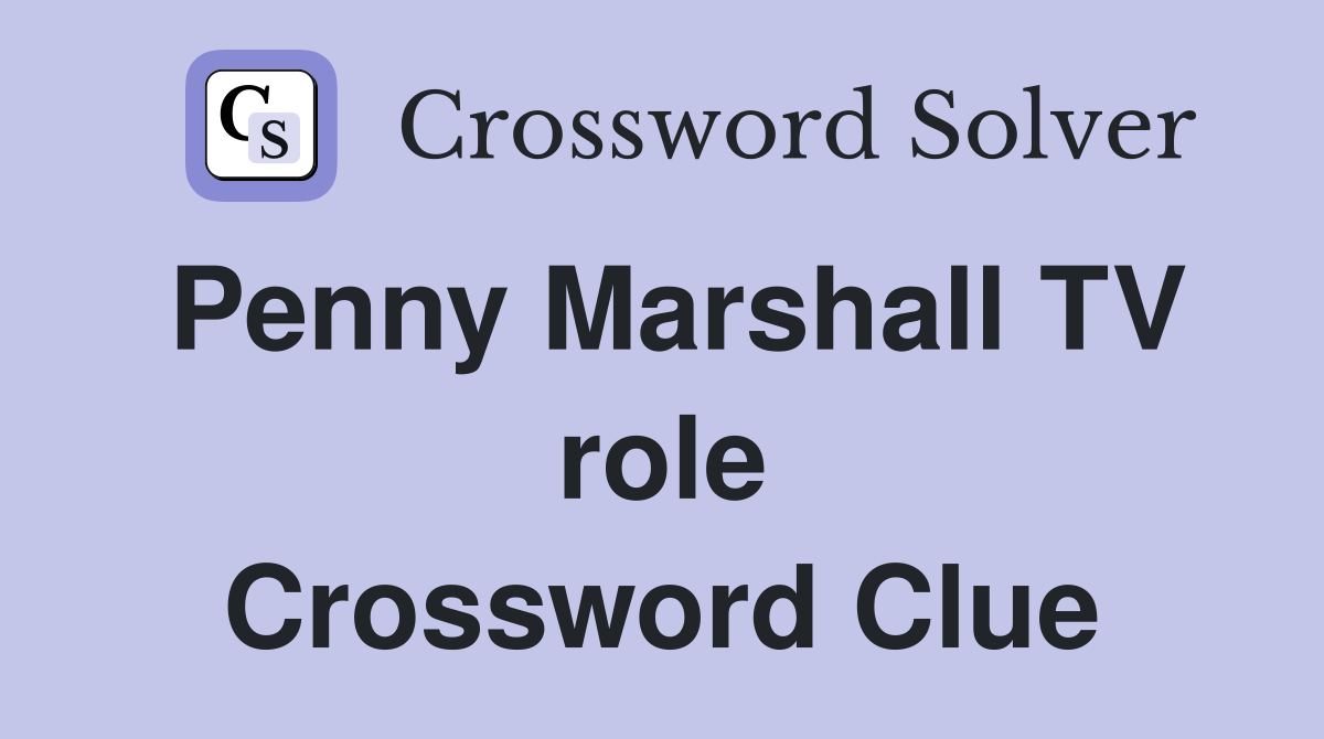 Penny Marshall TV role Crossword Clue