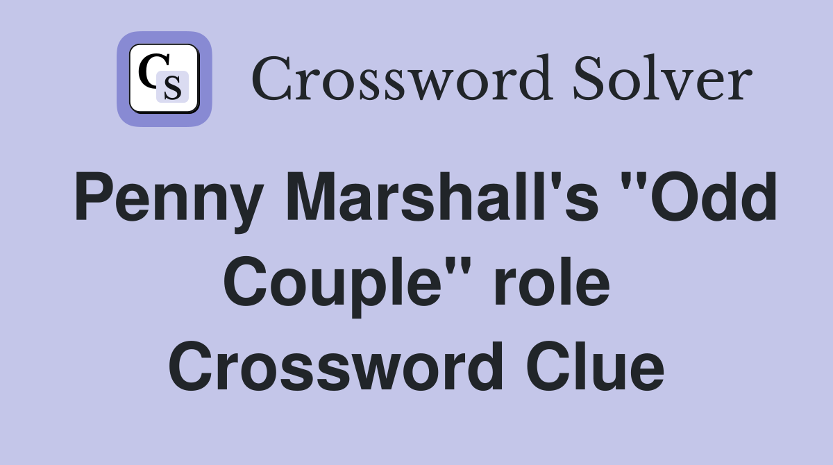 Penny Marshall's "Odd Couple" role Crossword Clue