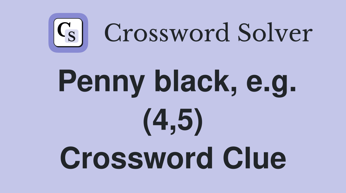 Penny black, e.g. (4,5) Crossword Clue